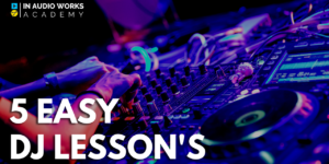In-Audio-Works-DJ-Academy-DJ-Course-in-Pune-Shivajinagar-5-Easy-DJ-Lessons-Blog-2
